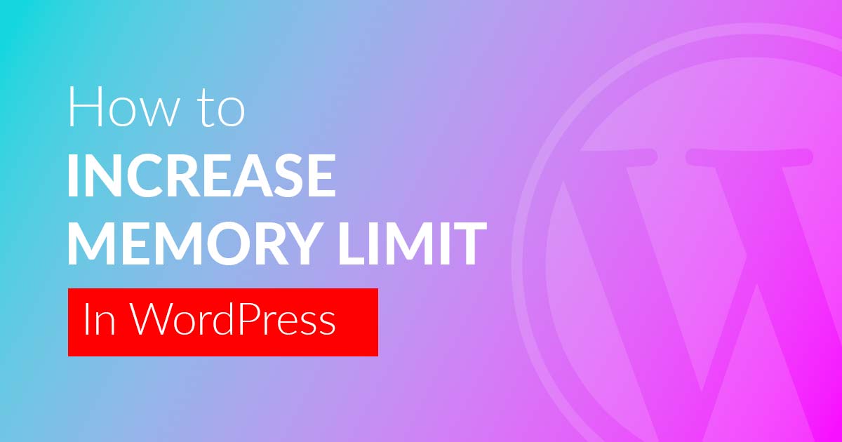 Increase WordPress Memory Limit